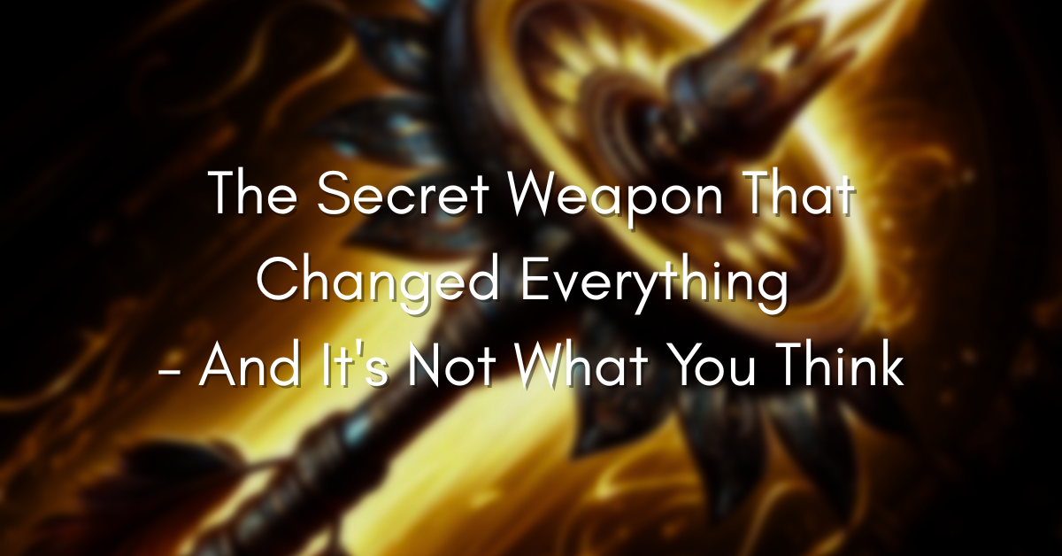 The Secret Weapon That Changed Everything – And It's Not What You Think